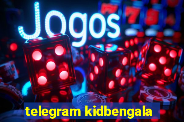 telegram kidbengala